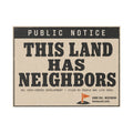 Plastic Yard Sign — "This Land Has Neighbors" Public Notice Protest Sign