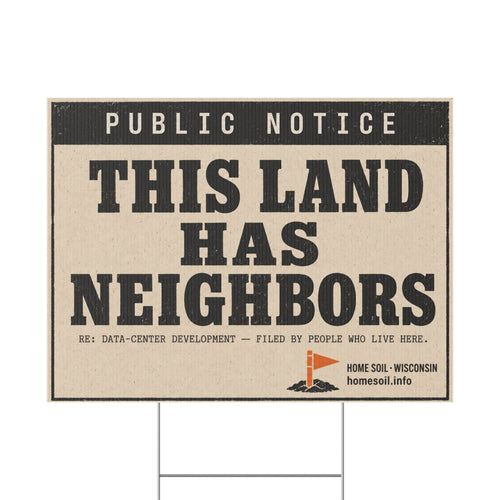 Plastic Yard Sign — "This Land Has Neighbors" Public Notice Protest Sign